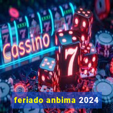 feriado anbima 2024