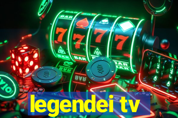 legendei tv