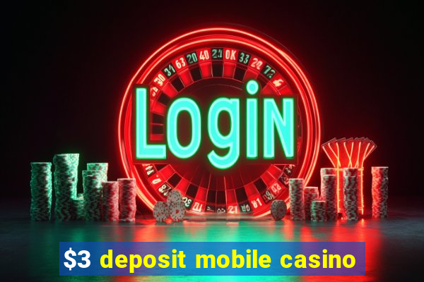 $3 deposit mobile casino