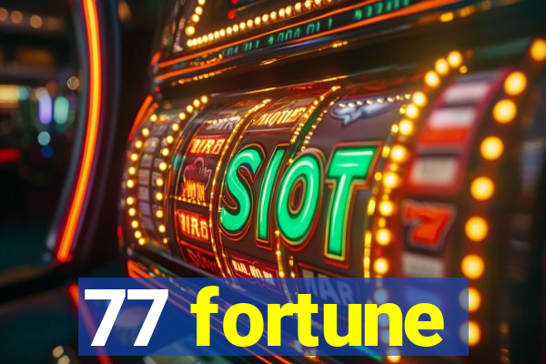 77 fortune