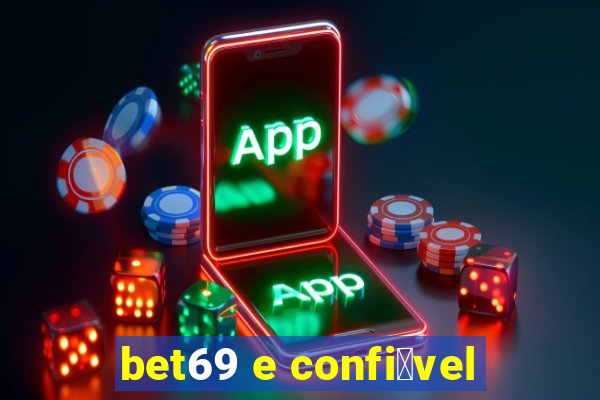 bet69 e confi谩vel