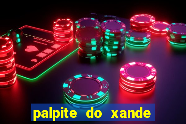 palpite do xande para hoje