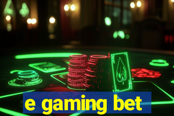 e gaming bet