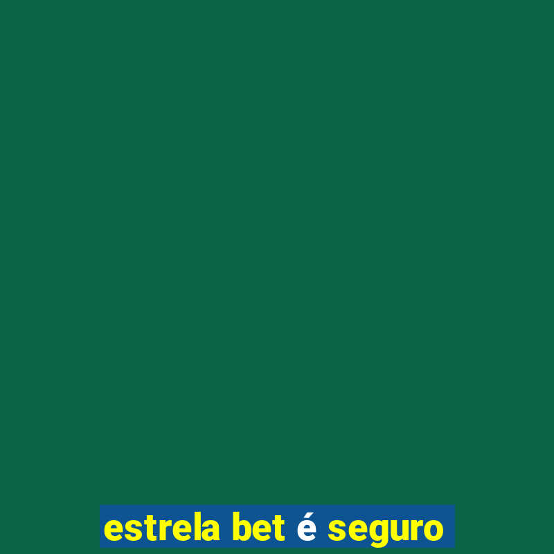 estrela bet é seguro