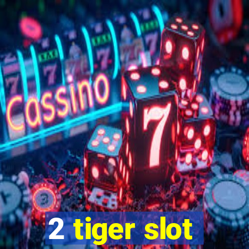 2 tiger slot