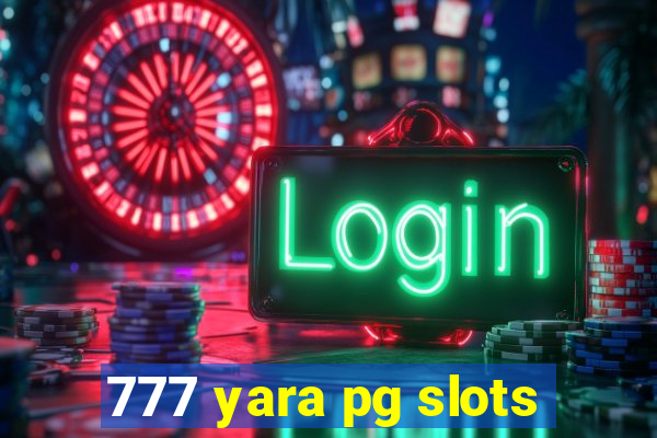 777 yara pg slots