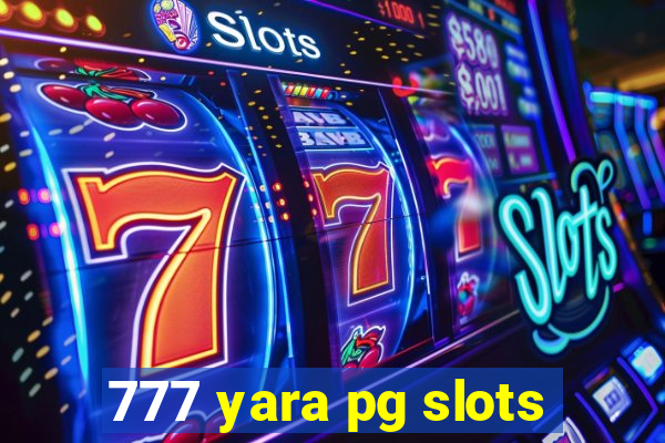 777 yara pg slots