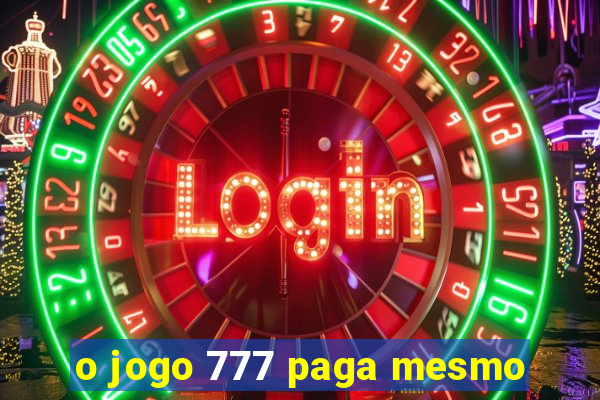 o jogo 777 paga mesmo