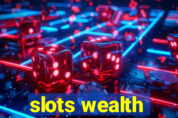 slots wealth