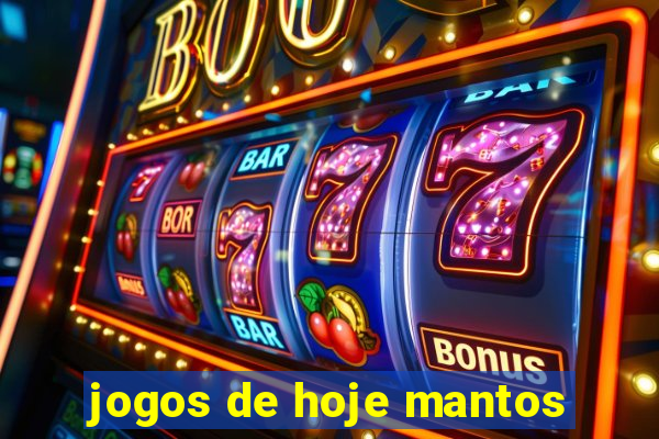 jogos de hoje mantos