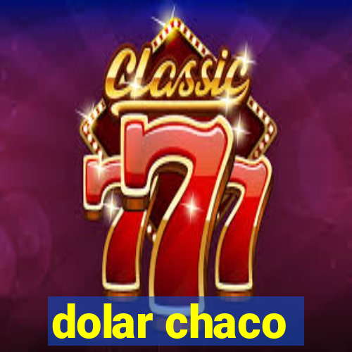 dolar chaco