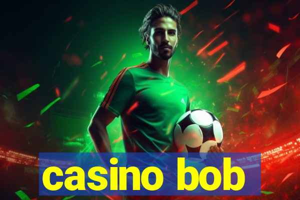 casino bob