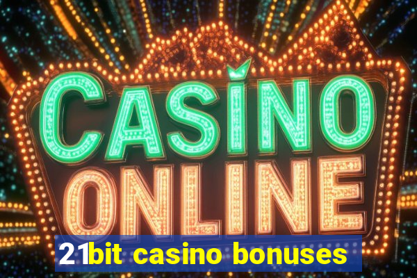 21bit casino bonuses