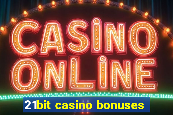 21bit casino bonuses