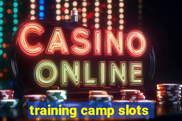 training camp slots