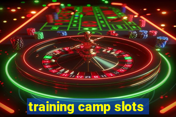 training camp slots