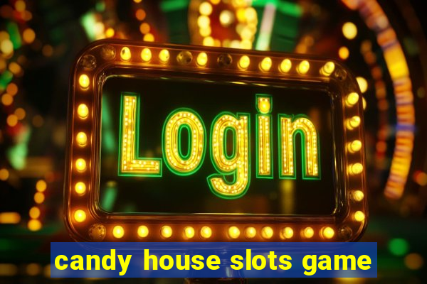 candy house slots game