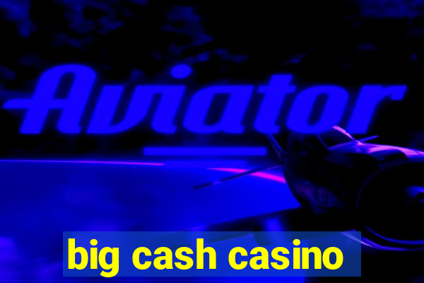 big cash casino