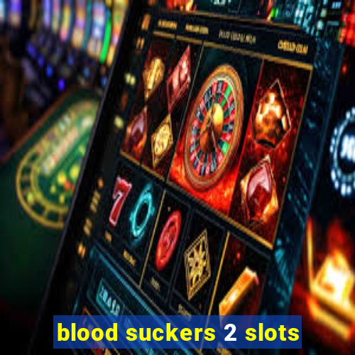 blood suckers 2 slots