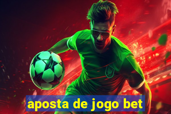 aposta de jogo bet