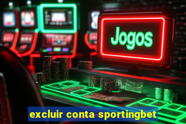 excluir conta sportingbet