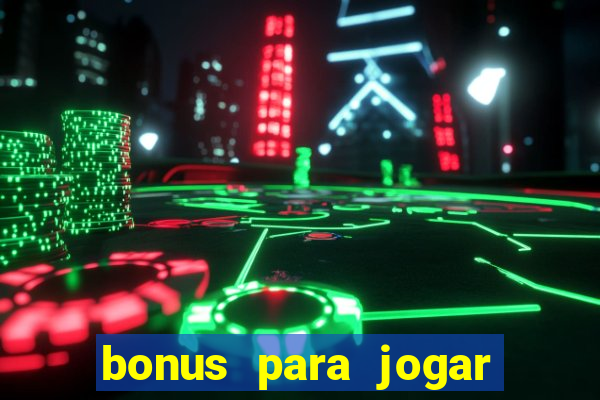 bonus para jogar sem deposito