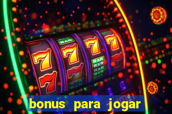 bonus para jogar sem deposito