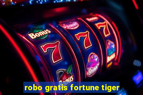 robo gratis fortune tiger