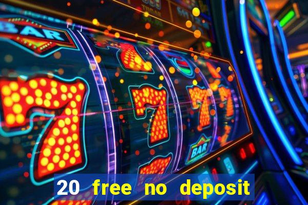 20 free no deposit casino uk 2017