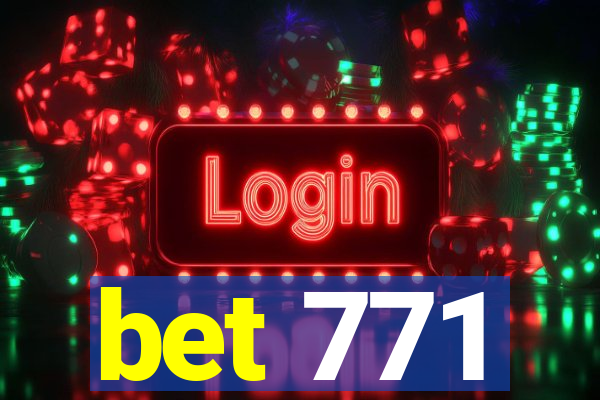 bet 771