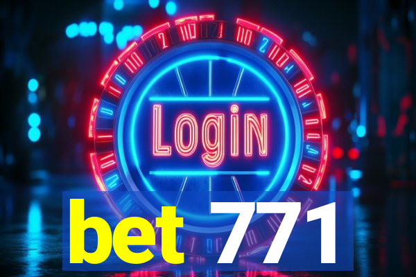 bet 771