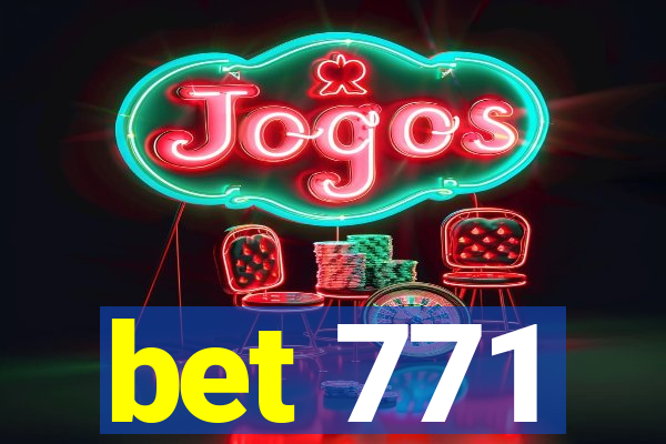 bet 771