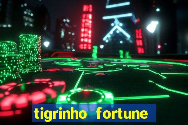 tigrinho fortune dinheiro infinito