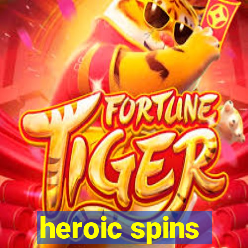 heroic spins