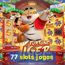 77 slots jogos