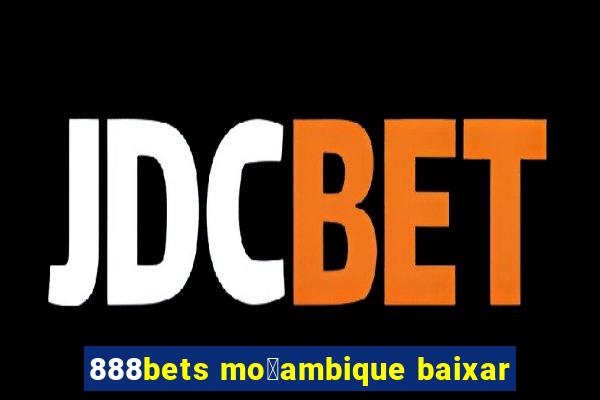 888bets mo莽ambique baixar