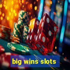 big wins slots