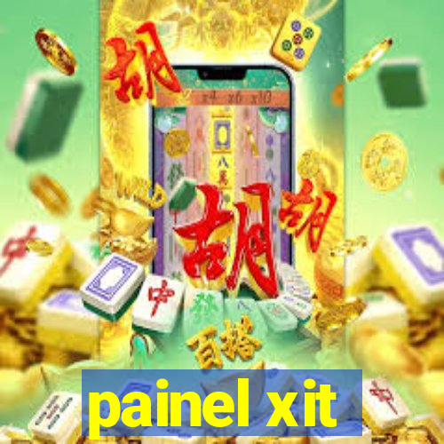 painel xit