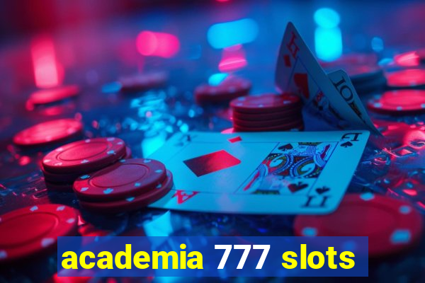 academia 777 slots