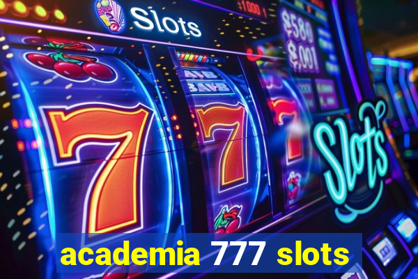 academia 777 slots