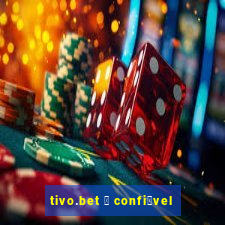 tivo.bet 茅 confi谩vel