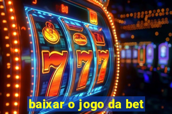 baixar o jogo da bet