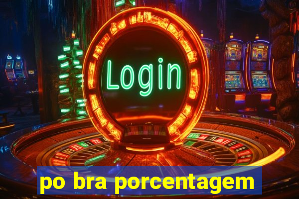 po bra porcentagem