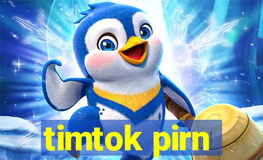 timtok pirn