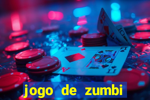 jogo de zumbi click jogos