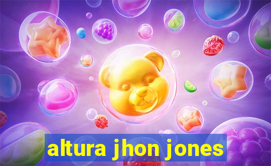 altura jhon jones