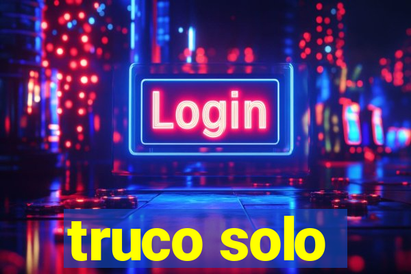 truco solo