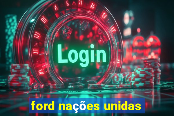 ford nações unidas