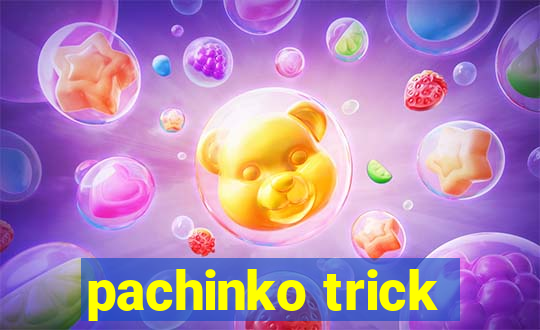 pachinko trick