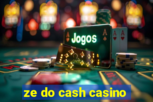 ze do cash casino